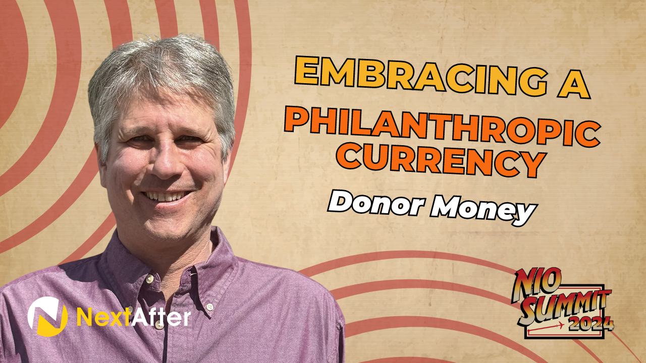 Embracing a Philanthropic Currency with Donor Money - NIO Summit 2024