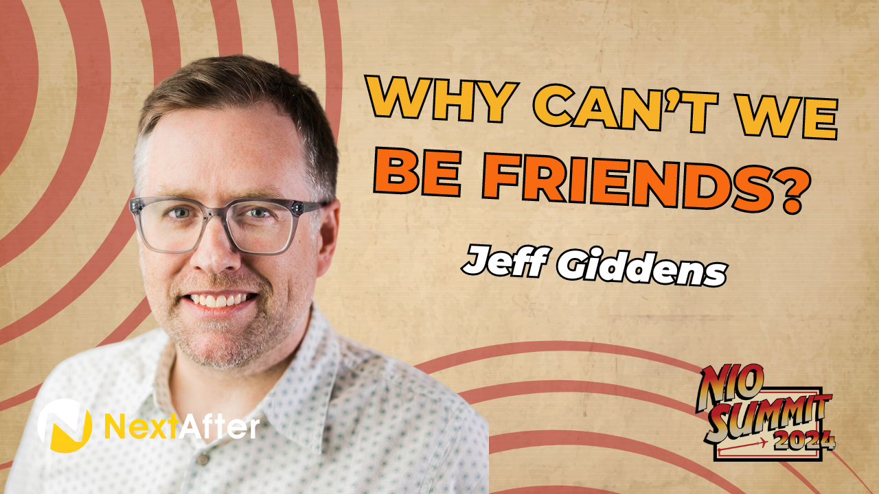 Why Can’t We Be Friends? with Jeff Giddens - NIO Summit 2024