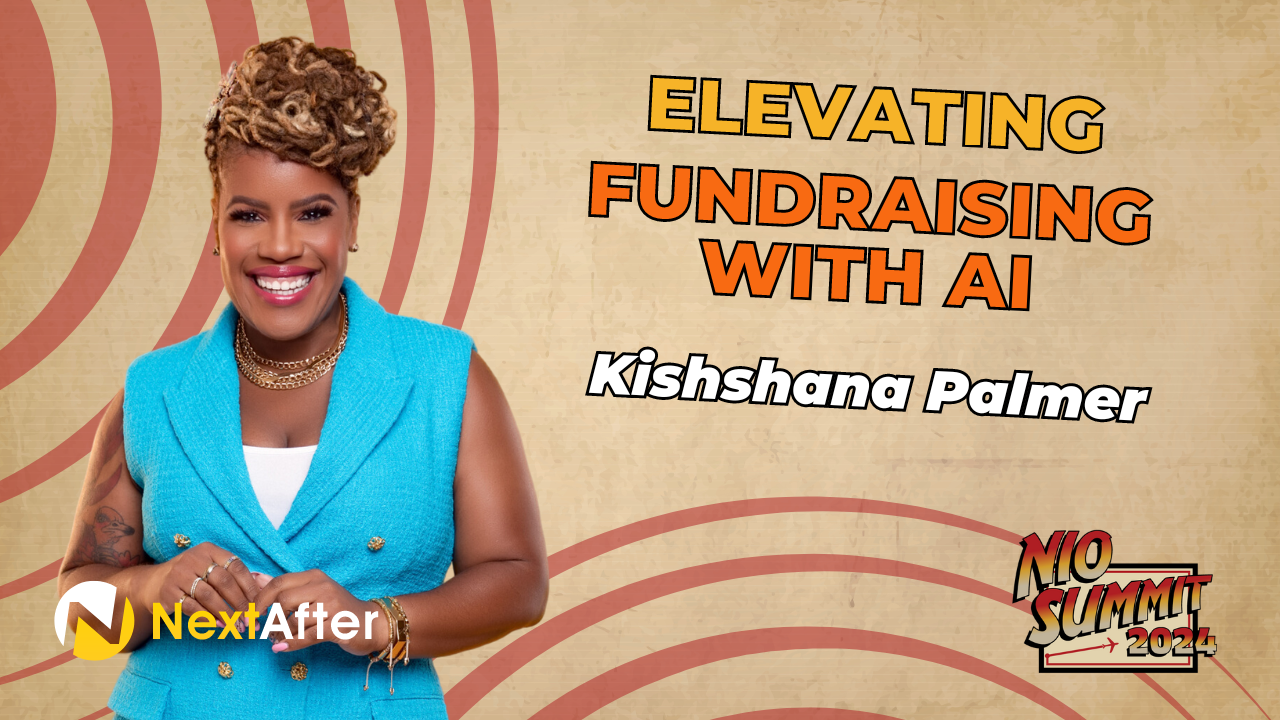 Elevating Fundraising with AI: Faster, Smarter Strategies with Kishshana Palmer - NIO Summit 2024