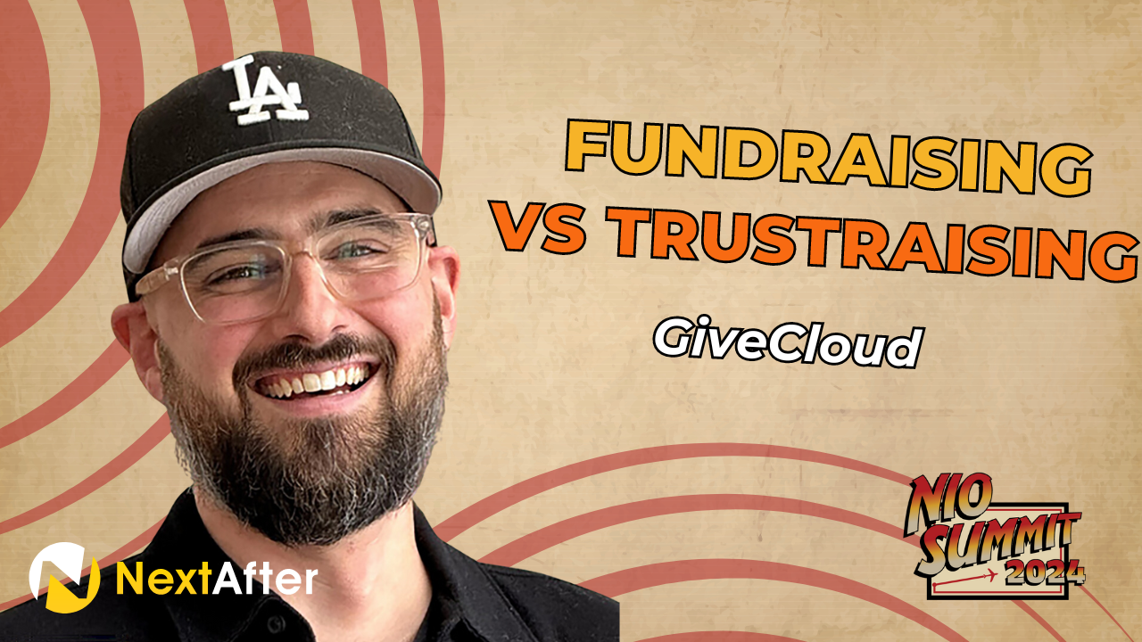 Fundraising vs Trustraising™ with GiveCloud - NIO Summit 2024